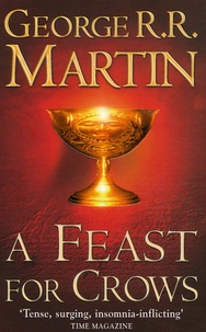 George R. R. Martin - A Game of Thrones : A song of Ice and Fire Book 4 : A Feast for Crows.