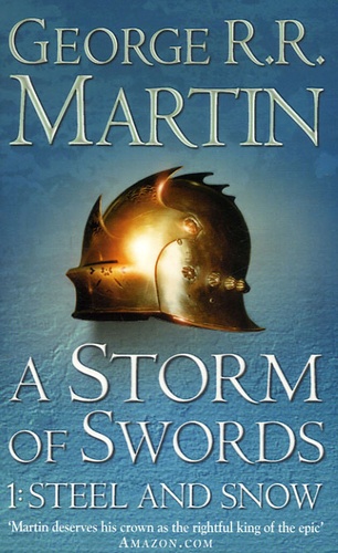 George R. R. Martin - A Game of Thrones : A song of Ice and Fire Tome 3 : A Storm of Swords - One : steel and snow.