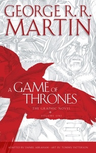 George R.R. Martin - A Game of Thrones: Graphic Novel, Volume One.