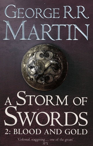 George R. R. Martin - A Storm of Swords, Part Two : Blood and Gold - Book 3, A Song of Ice and Fire.