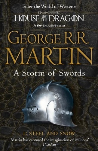 George R. R. Martin - A Storm of Swords: Steel and Snow: Book 3 Part 1 of a Song of Ice and Fire.