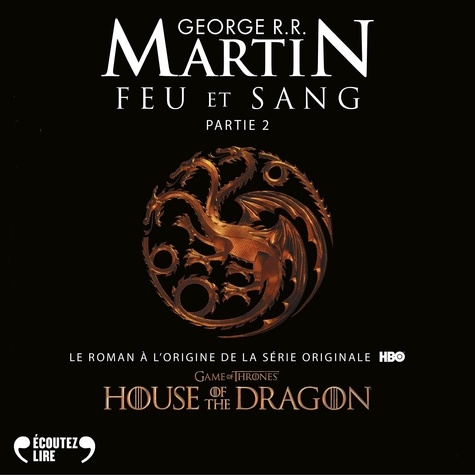 George R. R. Martin et Bernard Métraux - Feu et sang - Partie 2 (House of the Dragon).