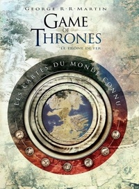 George R. R. Martin et Jonathan Roberts - Game of Thrones / Le Trône de Fer - Les cartes du monde connu.