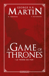 George R. R. Martin et Daniel Abraham - Le trône de fer (A game of Thrones) L'intégrale : .