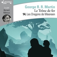 George R. R. Martin - Le trône de fer (A game of Thrones) Tome 14 : Les Dragons de Meeren.