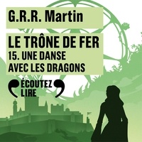 George R. R. Martin - Le trône de fer (A game of Thrones) Tome 15 : Une danse avec les dragons.