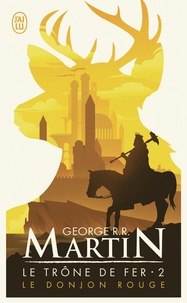 George R. R. Martin - Le trône de fer (A game of Thrones) Tome 2 : Le donjon rouge.