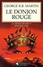 George R. R. Martin - Le trône de fer (A game of Thrones) Tome 2 : Le Donjon rouge.