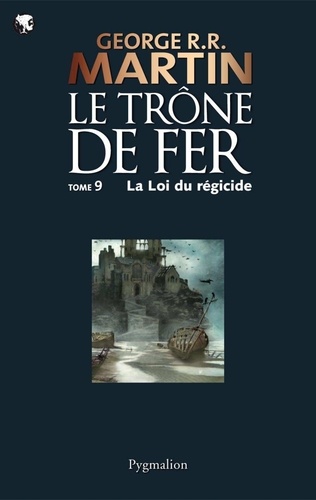 Le trône de fer (A game of Thrones) Tome 9 La loi du régicide