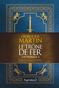George R. R. Martin - Le Trône de fer l'Intégrale (A game of Thrones) Tome 2 : Edition illustrée.