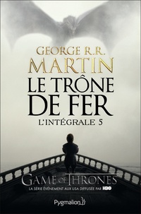 George R. R. Martin - Le Trône de fer l'Intégrale (A game of Thrones) Tome 5 : .