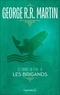 George R.R. Martin et Jean Sola - Le Trône de Fer (Tome 6) - Les Brigands.