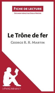 George R. R. Martin - Le trône de fer - Résumé complet et analyse détaillée de l'oeuvre.