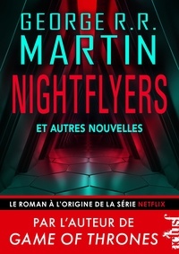 George R. R. Martin - Nightflyers et autres récits.
