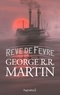 George R. R. Martin - Rêve de Fèvre.