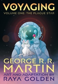 George R. R. Martin et Raya Golden - Voyaging, Volume One: The Plague Star.