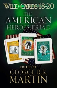 George R.R. Martin - Wild Cards 18-20: The American Heroes Triad - Inside Straight, Busted Flush, Suicide Kings.