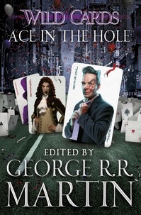 George R.R. Martin - Wild Cards: Ace in the Hole.