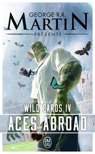 George R. R. Martin et Stephen Leigh - Wild Cards Tome 4 : Aces Abroad.