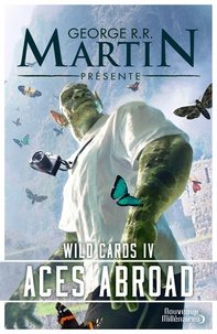 George R. R. Martin - Wild Cards Tome 4 : Aces Abroad.