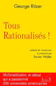 George Ritzer - Tous Rationalises ! La Macdonaldisation De La Societe.