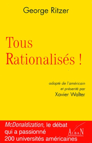 George Ritzer - Tous Rationalises ! La Macdonaldisation De La Societe.