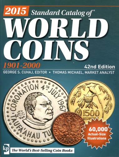 George S Cuhaj et Thomas Michael - 2015 Standard Catalog of World Coins - 1901-2000.