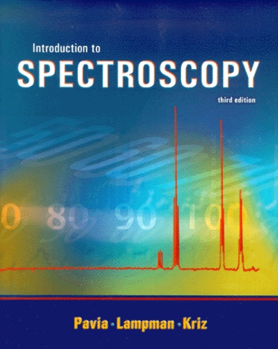 George-S Kriz et Donald-L Pavia - Introduction To Spectroscopy. 3rd Edition.