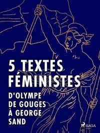 George Sand et John Stuart Mill - 5 textes féministes - D'Olympe de Gouges à George Sand.