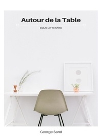 George Sand - Autour de la Table.