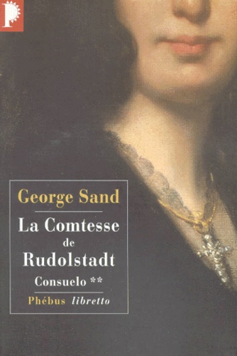 George Sand - Consuelo. - Tome 2, La Comtesse de Rudolstadt.
