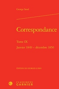 George Sand - Correspondance - Tome 9, Janvier 1849-Décembre 1850.