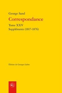 George Sand - Correspondance - Tome XXV, Suppléments (1817-1876).