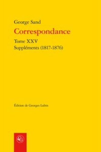 Correspondance. Tome XXV, Suppléments (1817-1876)