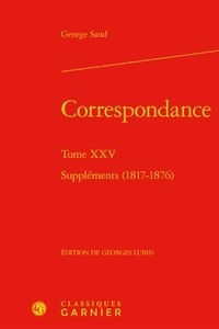 George Sand - Correspondance - Tome 25, Suppléments (1817-1876).