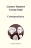 George Sand et Gustave Flaubert - Correspondance.
