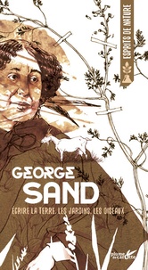 George Sand - Ecrire la terre, les jardins, les oiseaux.