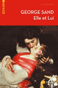 George Sand - Elle et lui.