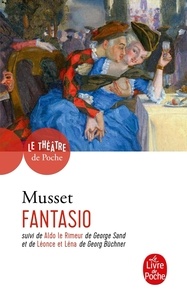 George Sand et Alfred de Musset - Fantasio - Suivi de Aldo le rimeur et autres textes connexes.