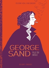 Séverine Vidal - George Sand, fille du siècle.