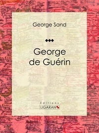 George Sand et  Ligaran - George de Guérin - Essai littéraire.
