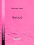 George Sand et  Ligaran - Horace.