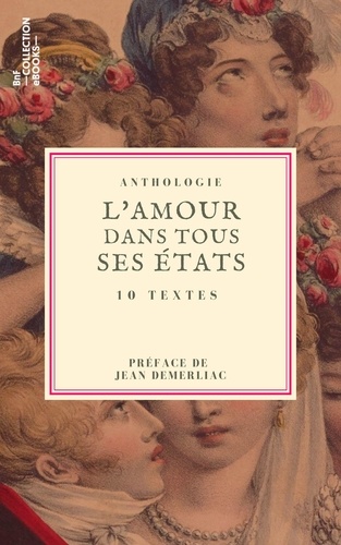 L'Amour dans tous ses états. 10 textes issus des collections de la BnF