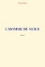 George Sand - L'Homme de Neige (Tome 1).