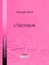 George Sand et  Ligaran - L'Uscoque.