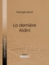 George Sand et  Ligaran - La dernière Aldini.