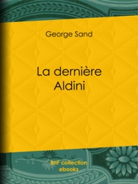George Sand - La Dernière Aldini.