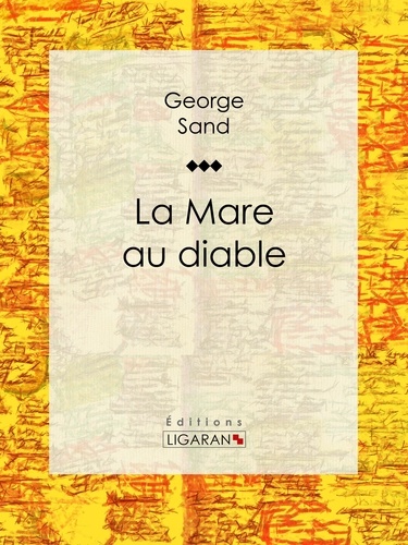  George Sand et  Ligaran - La Mare au diable.