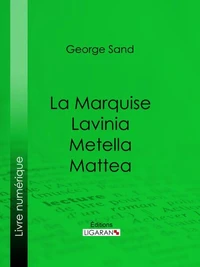 La Marquise – Lavinia – Metella – Mattea
