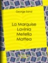 George Sand - La Marquise – Lavinia – Metella – Mattea.